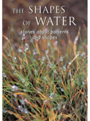 The shapes of water : stories about patterns and shapes