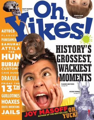 Oh, yikes! : history's grossest, wackiest moments