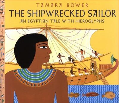 The shipwrecked sailor : an Egyptian tale of hieroglyphs