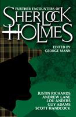 Further encounters of Sherlock Holmes : brand-new tales of the great detective