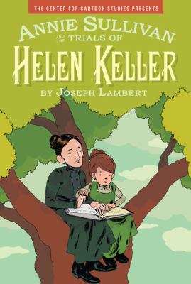 The Center for Cartoon Studies presents Annie Sullivan and the trials of Helen Keller
