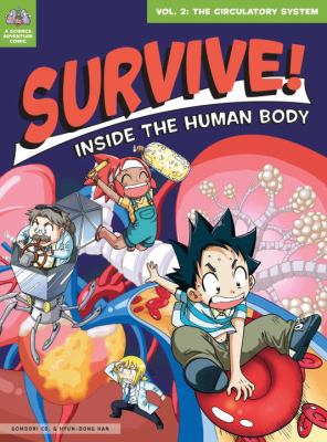 Survive! : inside the human body. Vol. 2, The circulatory system /