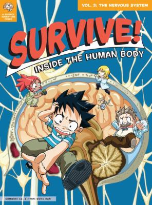 Survive! : inside the human body. Vol. 3, The nervous system /