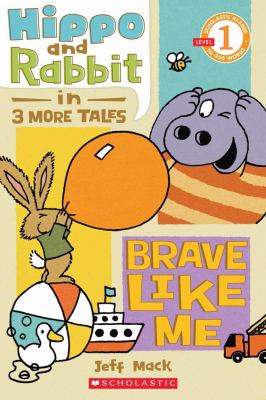 Hippo and Rabbit in 3 more tales : brave like me