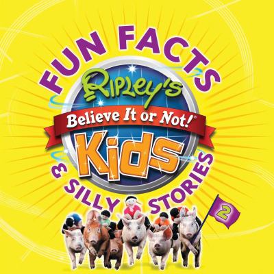 Ripley's believe it or not! kids : fun facts & silly stories.