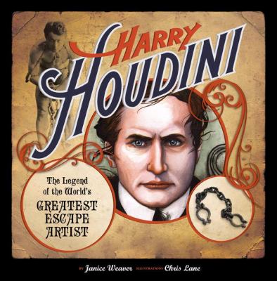 Harry Houdini : the legend of the world's greatest escape artist