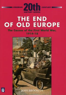 The end of old Europe : the causes of the First World War, 1914-18