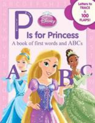 P is for princess : a book of first words and ABCs