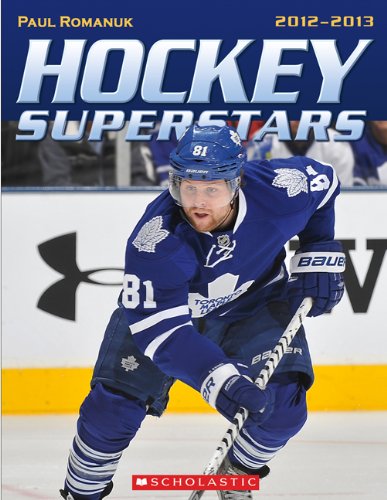 Hockey superstars 2012-2013 : your complete guide to the 2012-2013 season, featuring action photos of your favorite players