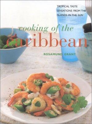 Cooking of the Caribbean : tropical taste sensations from the islands in the sun