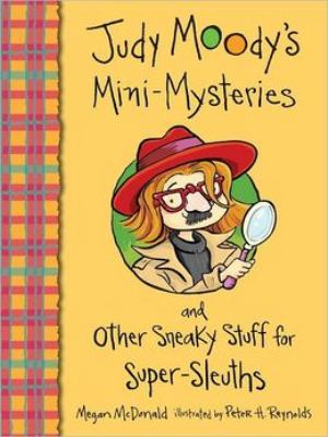 Judy Moody's mini-mysteries and other sneaky stuff for super sleuths