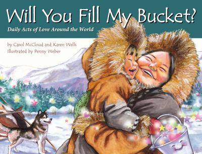 Will you fill my bucket? : daily acts of love around the world