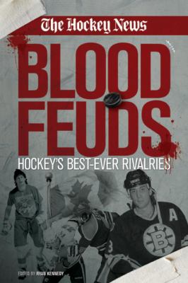 Blood feuds : hockey's best-ever rivalries