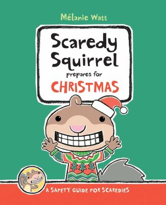 Scaredy Squirrel prepares for Christmas : a safety guide for scaredies