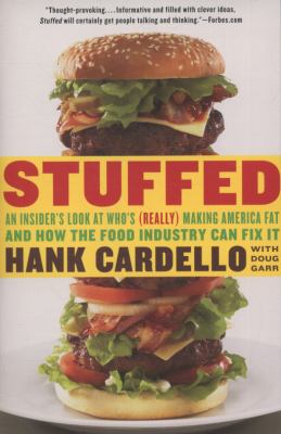 Stuffed : an insider's look at who's (really) making America fat and how the food industry can fix it
