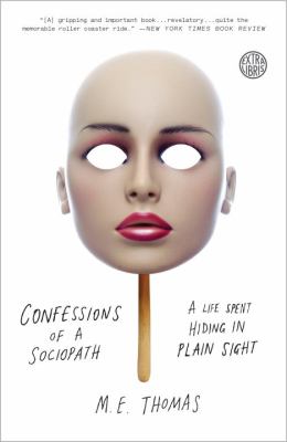 Confessions of a sociopath : a life spent hiding in plain sight