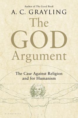 The God argument : the case against religion and for humanism