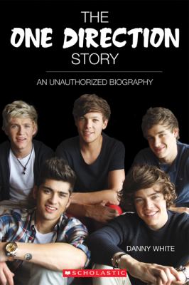 The One Direction story : an unauthorized biography