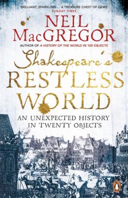 Shakespeare's restless world : an unexpected history in 20 objects