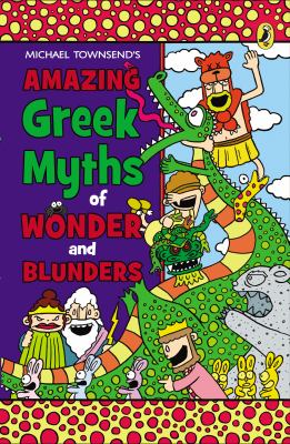 Michael Townsend's amazing Greek myths of wonder and blunders.