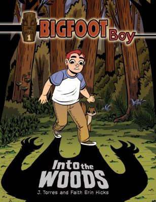 Bigfoot boy. Into the woods /