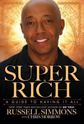 Super rich : a guide to having it all