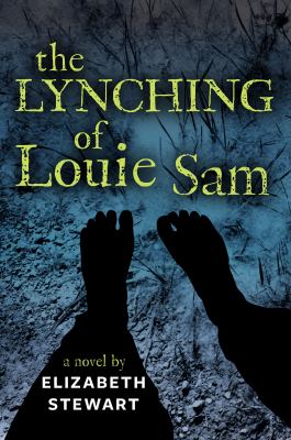 The lynching of Louie Sam : a novel
