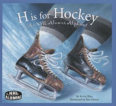 H is for hockey : an NHL alumni alphabet