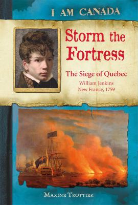 Storm the fortress : the siege of Quebec