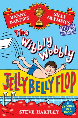 Danny Baker's silly Olympics : the wibbly wobbly jelly belly flop