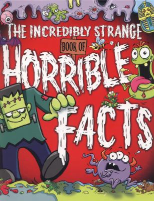 The incredibly strange book of horrible facts