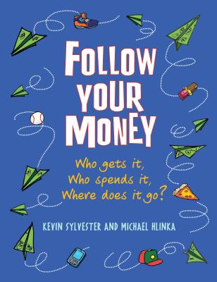 Follow your money : who gets it, who spends it, where does it go