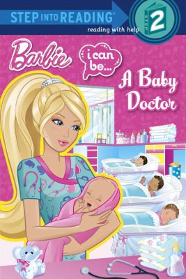 Barbie : I can be-- a baby doctor