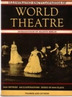 Illustrated encyclopaedia of world theatre : with 420 illustrations and an index of play titles