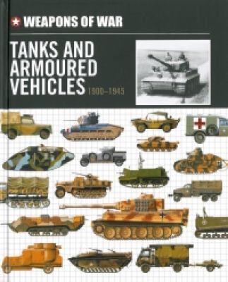 Tanks and armoured vehicles : 1900-1945.