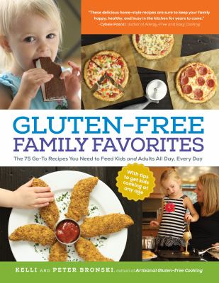 Gluten-free family favorites : the 75 go-to recipes you need to feed kids and adults all day, every day