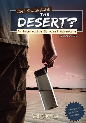 Can you survive the desert? : an interactive survival adventure