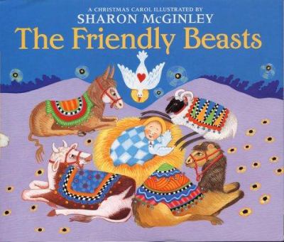 The friendly beasts : a Christmas carol