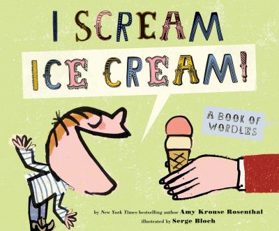 I scream, ice cream : a book of wordles