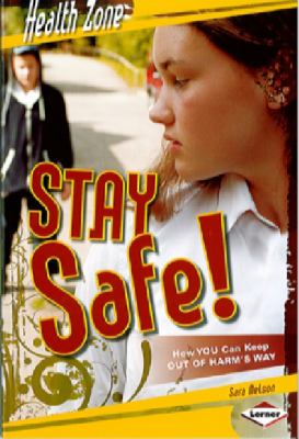 Stay safe! : How you can keep out of harm's way