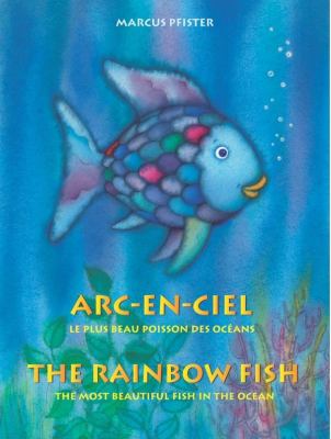 Arc-en-ciel : le plus beau poisson des océans = The rainbow fish : the most beautiful fish in the ocean