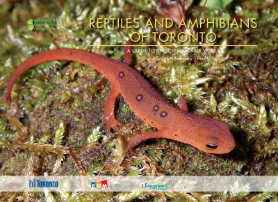 Reptiles and amphibians of Toronto : a guide to their remarkable world