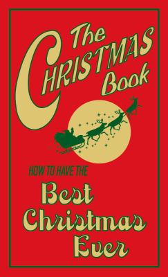 The Christmas book : how to have the best Christmas ever