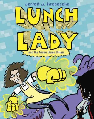 Lunch lady. 9, And the video game villain /