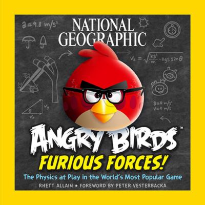 National Geographic Angry birds furious forces : the physics at play in the world's most popular game