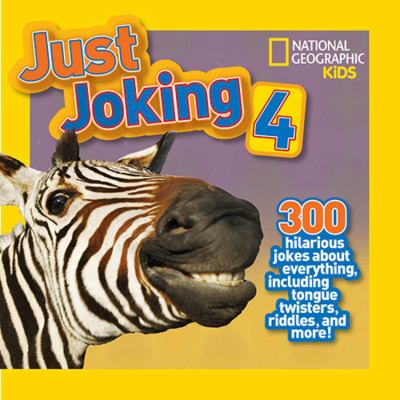 Just joking 4 : 300 hilarious jokes about everything, including tongue twisters, riddles, and more!