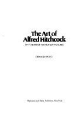 The art of Alfred Hitchcock : fifty years of his motion pictures