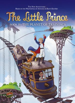 The little prince. Book 10, The planet of Trainiacs /