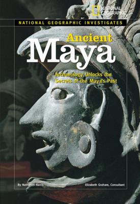 Ancient Maya : archaeology unlocks the secrets of the Maya's past