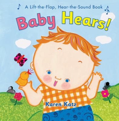 Baby hears : a lift-the-flap, hear-the-sound book